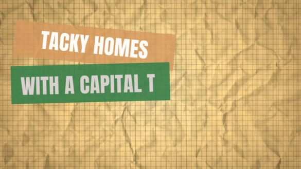 Tacky and Ugly Homes With a Capital T